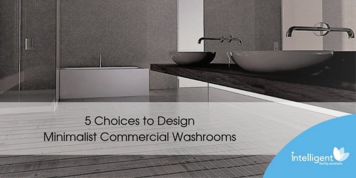 5 Choices to Design a Minimalist Commercial Washroom