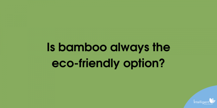 Is bamboo always eco-friendly?