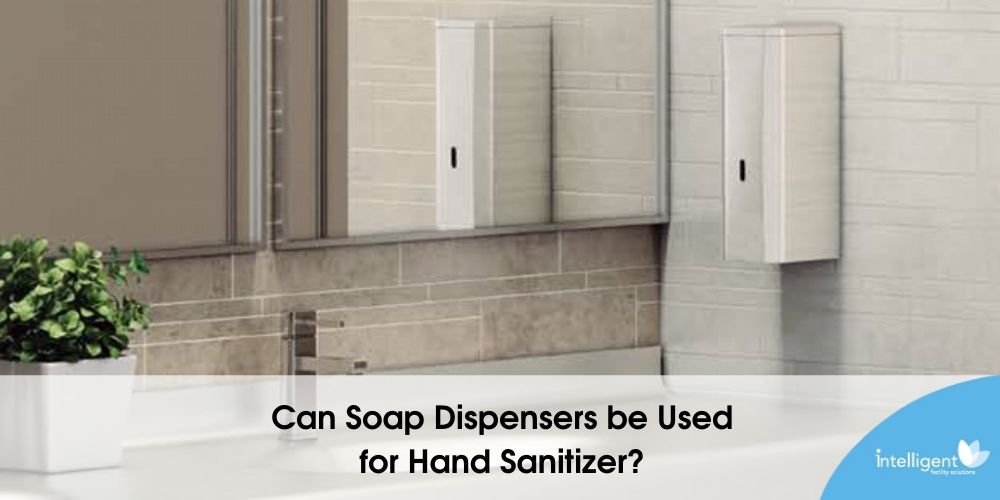 Can Soap Dispensers be Used for Hand Sanitizer?