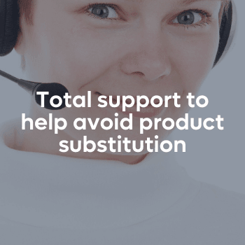 Total support to avoid product substitution